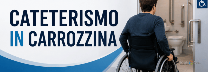 Cateterismo in carrozzina: organizzazione, autonomia e accessibilità nella vita quotidiana